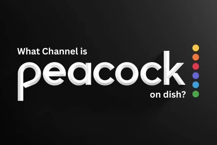 What Channel Is Peacock on Dish?